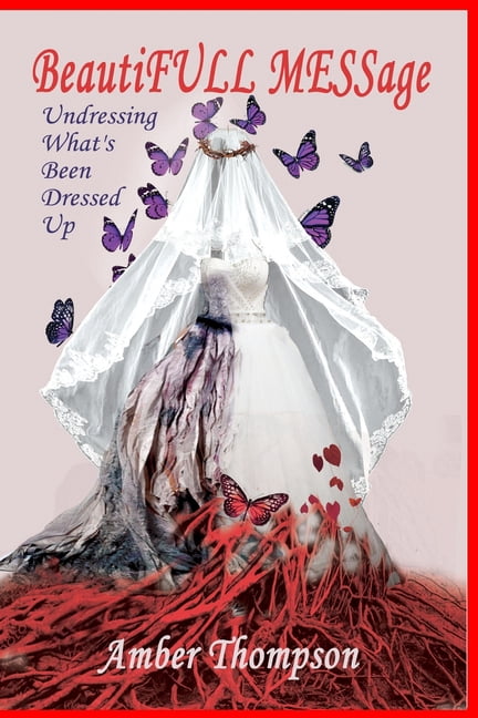 BeautiFULL MESSage: Undressing What's Been Dressed Up, (Paperback)