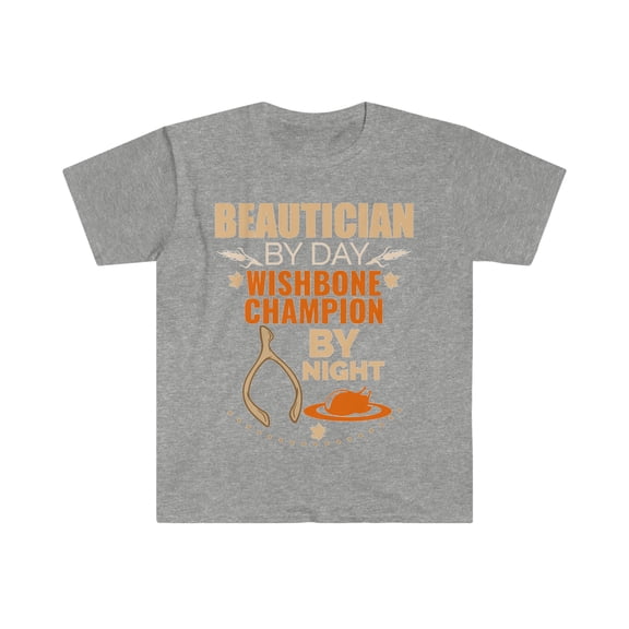 Beautician  Wishbone Champion by night Unisex T-shirt S-3XL Thanksgiving
