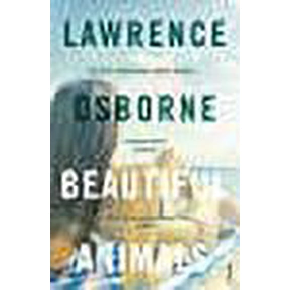 Beautiful Animals Lawrence Osborne (Paperback)