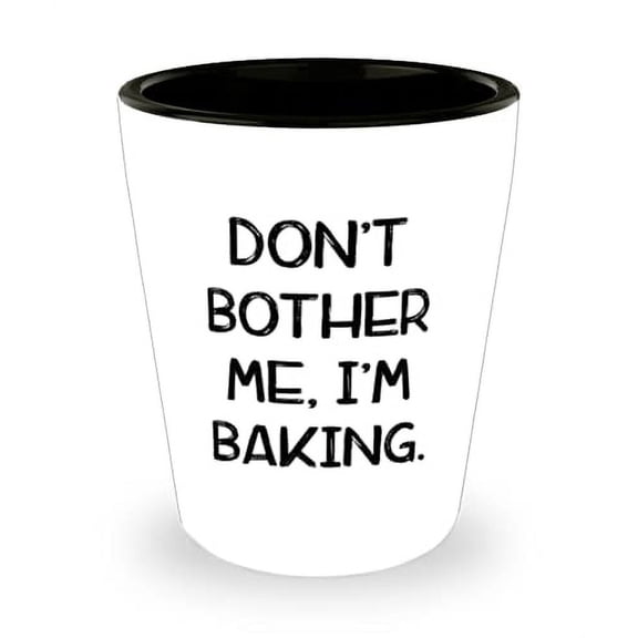 Beautiful Baking Shot Glass, Don't Bother Me, I'm Baking, Present For Men Women, Useful From