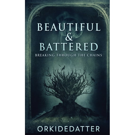 Beautiful & Battered : Breaking Through The Chains (Hardcover)