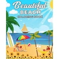 thumbnail image 1 of Beautiful Beach Coloring Book: A Coloring Book For Adults with relaxing and Exotic Scenes of Beaches, Peaceful Ocean Lan, (Paperback), 1 of 1