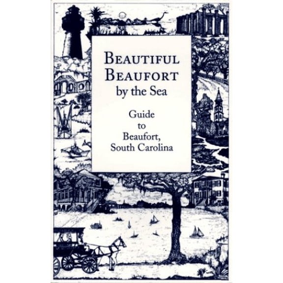 Pre-Owned Beautiful Beaufort by the Sea: Guide to Beaufort, South Carolina (Paperback) 1882943023 9781882943029