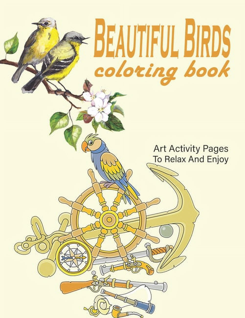 Beautiful Birds Coloring Book : With 50 Relaxing Images of Peacocks, Hummingbirds, Parrots, Flamingos, Robins, Eagles, Owls, Flower with Birds and More! (Paperback)