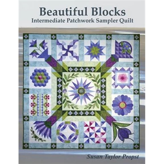 Beautiful Blocks: Intermediate Patchwork Sampler Quilt (Paperback) by Susan Taylor Propst