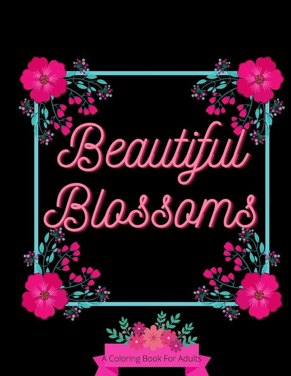 Beautiful Blossoms: Adult Coloring Book, (Paperback)