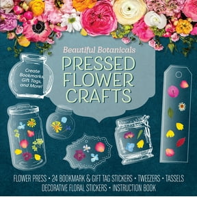 Beautiful Botanicals Pressed Flower Crafts Kit : Create Bookmarks, Gift Tags, and More! Kit Includes: Flower Press, 24 Bookmark and Gift Tag Stickers, Tweezers, Tassels, Decorative Floral Stickers, Instruction Book (Kit)