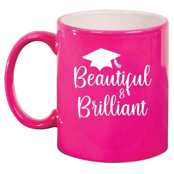 Beautiful Brilliant Grad Graduation Gift Ceramic Coffee Mug Tea Cup Gift for Her, Friend, Sister, Gift For Mom (11oz Hot Pink)