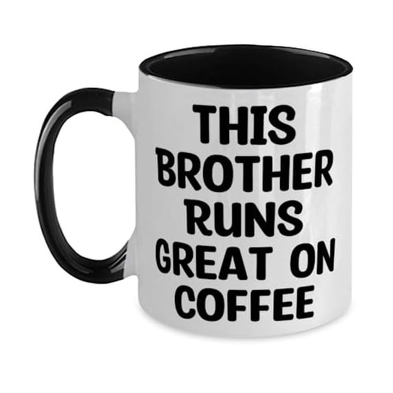 Beautiful Brother Gifts, This Brother Runs Great On Coffee, Birthday Two Tone 11oz Mug For Brother from Brother, Present, Gift ideas, Happy birthday