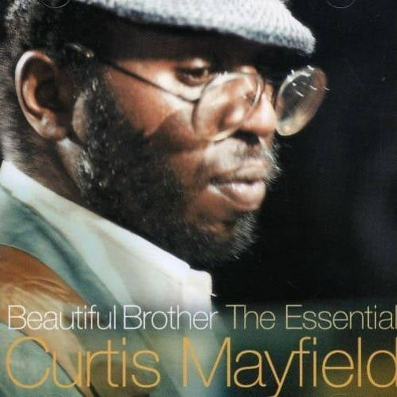 Beautiful Brother: The Essential Curtis Mayfield