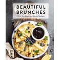 thumbnail image 1 of Pre-Owned Beautiful Brunches: The Complete Cookbook: Over 100 Sweet and Savory Recipes For Breakfast and Lunch ... Brunch! (Complete Cookbook Collection) Paperback, 1 of 1