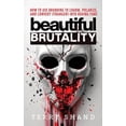 thumbnail image 1 of Beautiful Brutality: How to use Branding to Convert Strangers into Raving Fans, (Paperback), 1 of 1