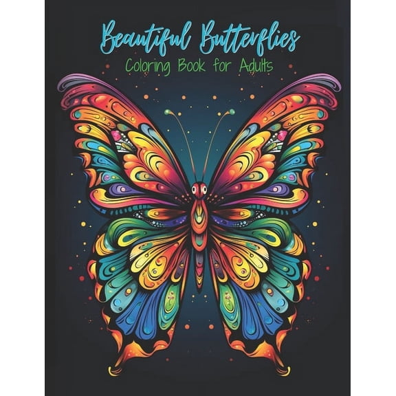 Beautiful Butterflies Coloring Book for Adults: 60 Unique, Full Page Detailed Butterfly Pictures to Color for Adults and Teens (Paperback)