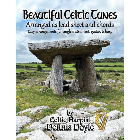 Beautiful Celtic Tunes: arranged in lead sheet and chords by Celtic Harpist Dennis Doyle (Paperback)