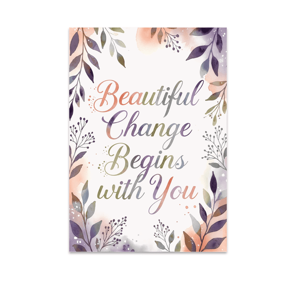 Beautiful Change Begins with You - Motivational Art - 13x19 Poster Print