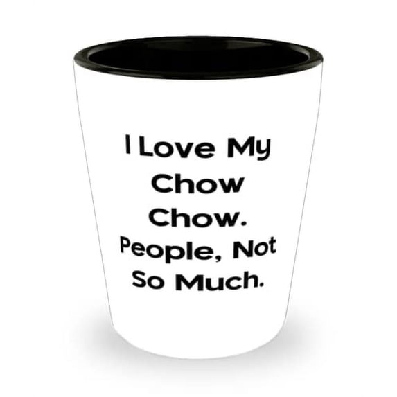 Beautiful Chow Chow Dog Gifts, I Love My Chow Chow. People, Not So Much, Inappropriate Holiday Shot Glass From Dog Lovers, Chow chow gifts, Unique dog gifts