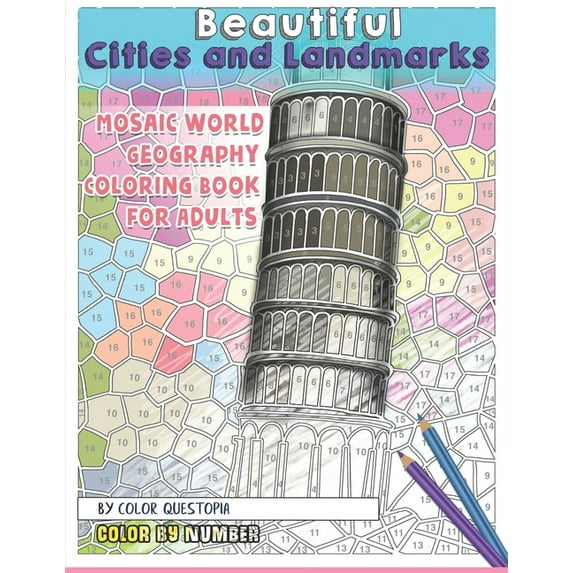 Adult Color by Number Beautiful Cities and Landmarks Color By Number - Mosaic World Geography Coloring Book for Adults, Book 2, (Paperback)