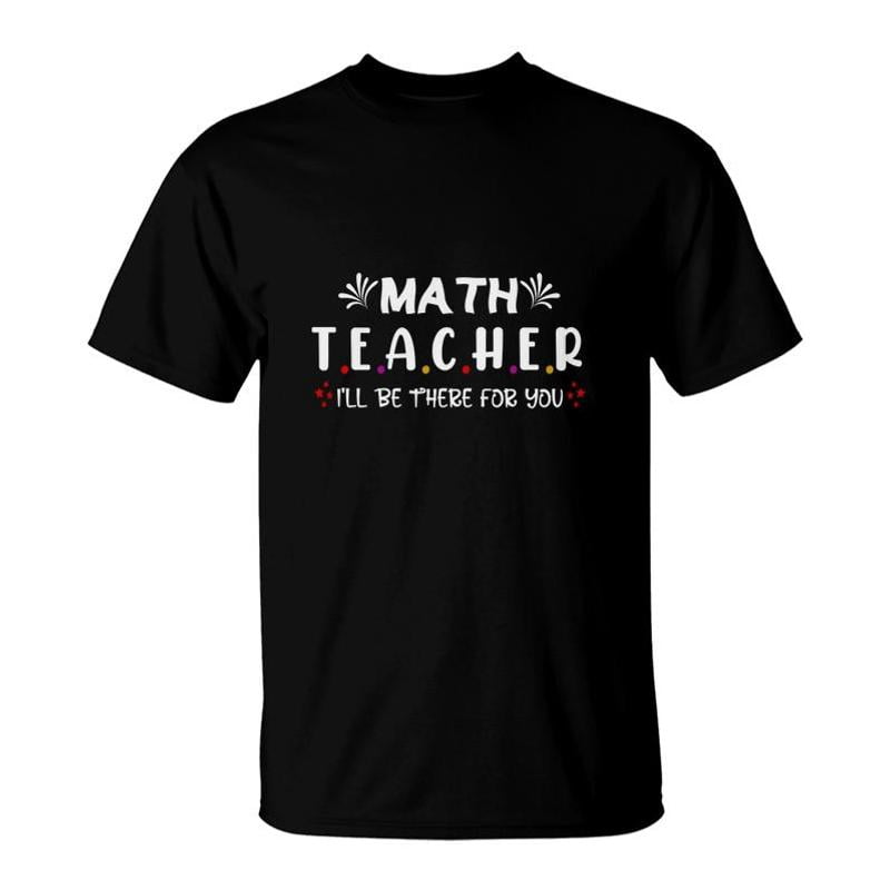 Beautiful Cool Math Teacher Ill Be There For You TShirt - Walmart.com