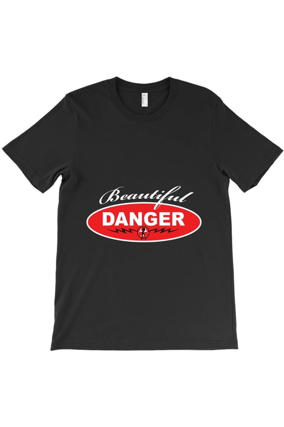 Beautiful Danger Funny Sarcastic Quote Humor Graphic Novelty H32003 Unisex T-Shirt, Up to 5XL Available