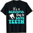 thumbnail image 1 of Beautiful Day Save Teeth Dentist Technician Hygienist Dental T-Shirt, 1 of 4