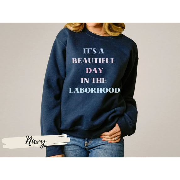 Beautiful Day in the Laborhood Shirt ,Labor And Delivery Nurse Sweatshirt ,OB Doctor Gift,Midwife Shirt,Nursing School Student, Birth Worker