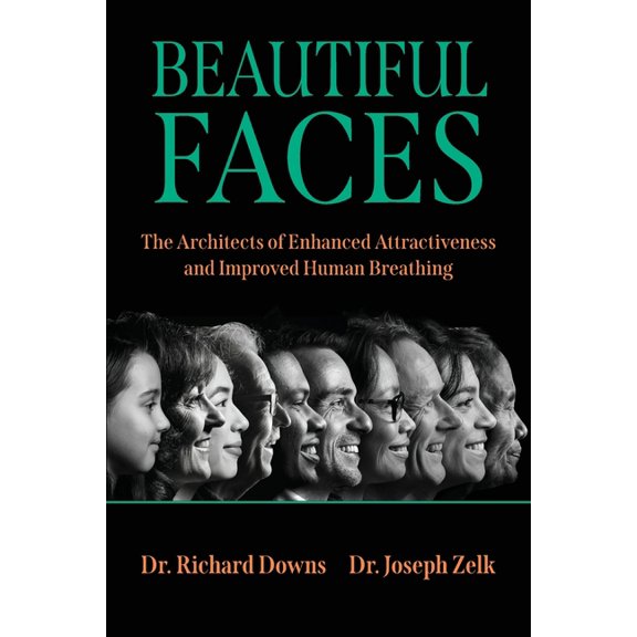 Beautiful Faces: The Architects of Enhanced Attractiveness and Improved Human Breathing, (Paperback)