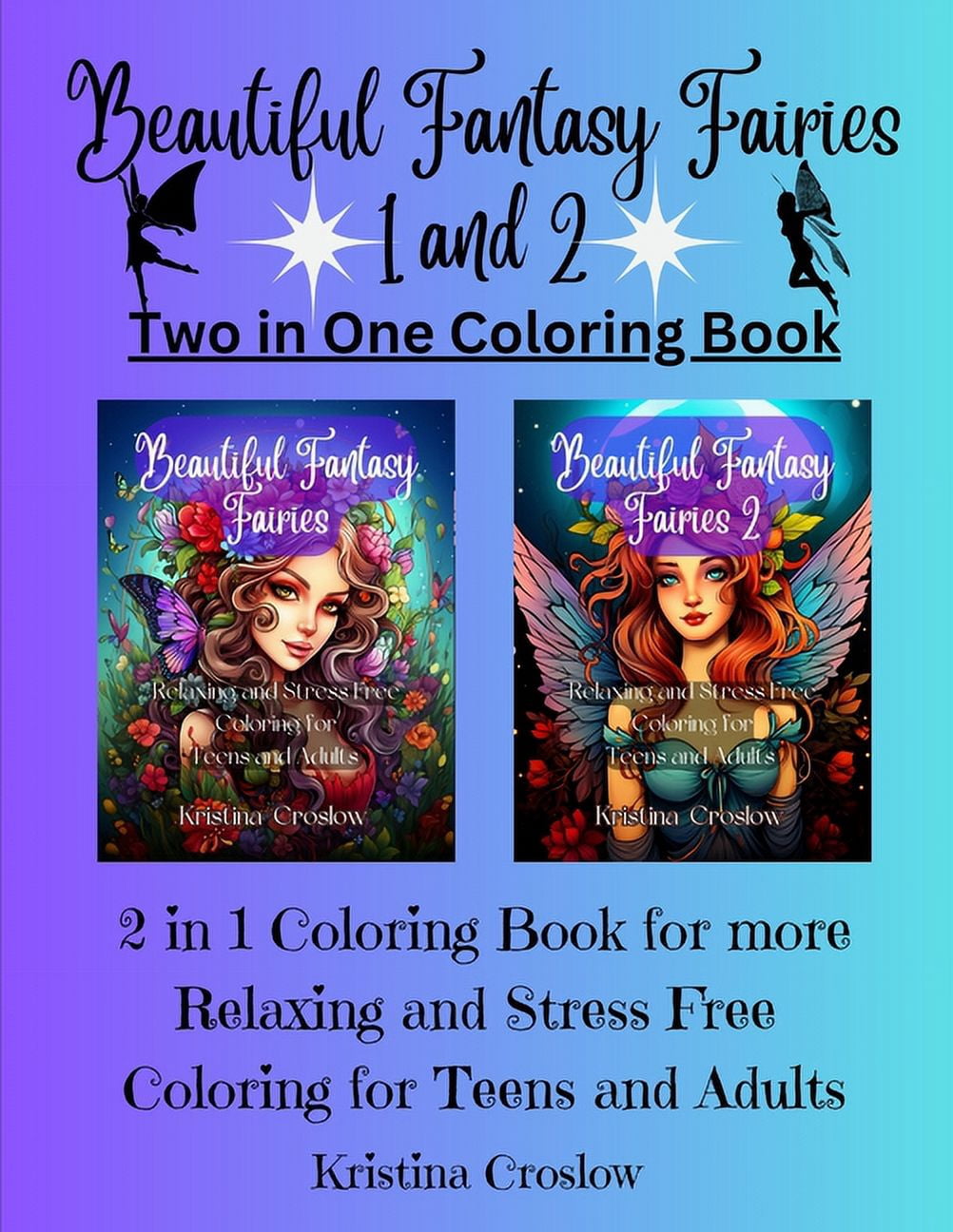 Beautiful Fantasy Fairies 1 and 2: Relaxing and Stress Free Coloring for Teens and Adults 2 in 1 Coloring Book (Paperback)