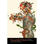 Beautiful Flesh : A Body of Essays (Paperback)