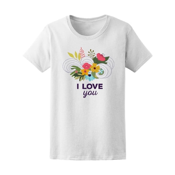 Beautiful Floral I Love You Tee Women's -Image by Shutterstock