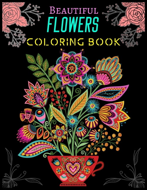 Beautiful Flowers Coloring Book : An Adult Coloring Book Featuring Beautiful Flowers and Floral Designs for Stress Relief and Relaxation (Paperback)