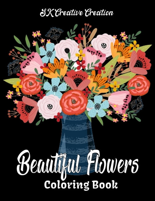 Beautiful Flowers Coloring Book : An Adult Coloring Book for adults and seniors for Stress Relief and Relaxation (Paperback)
