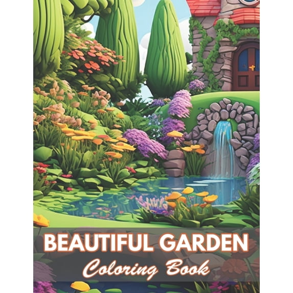 Beautiful Garden Coloring Book: 100+ Coloring Pages for Relaxation and Stress Relief, (Paperback)