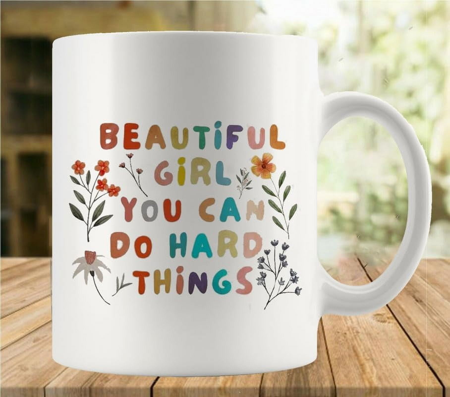 Beautiful Girl You Can Do Hard Things 11 Ounces Funny White Mug - Cute  Coffee And Tea Mug - Ceramic Coffee Mugs For Women And Men, image size:1816x1600