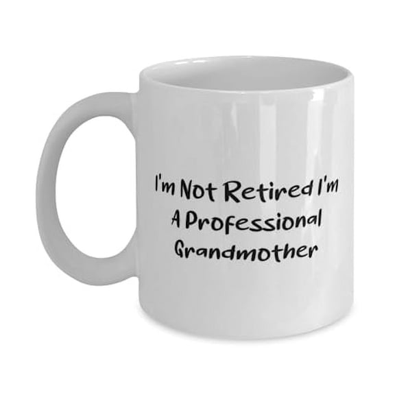 Beautiful Grandmother Gifts, I'm Not Retired I'm A Professional, Fancy Birthday 15oz Mug For Grandmom From Grandchild, Perfect grandmother gifts, Best grandmother gifts, Unique grandmother gifts,