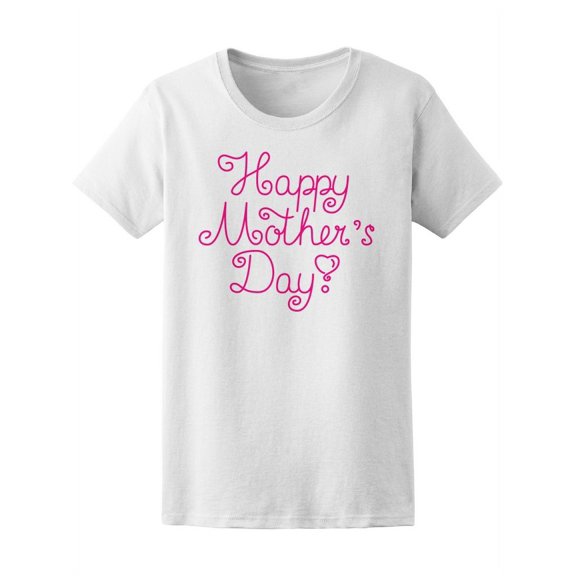 Beautiful Happy Mother's Day T-Shirt Women -Image by Shutterstock, Female x-Large