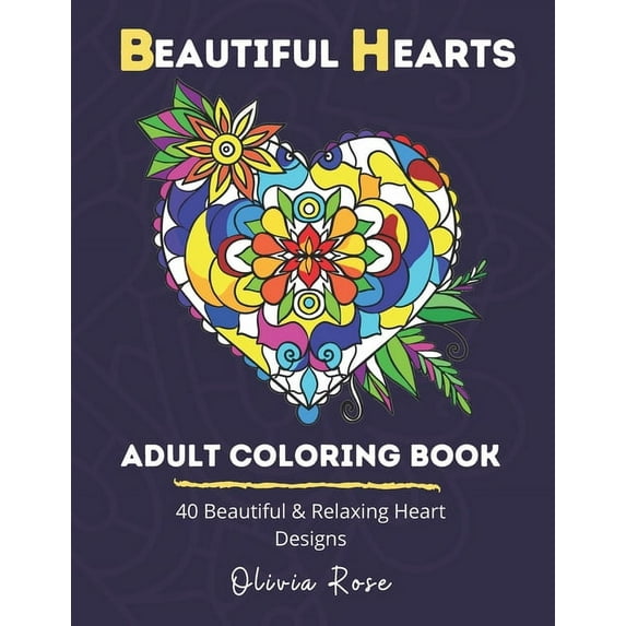 Beautiful Hearts Adult Coloring Book : 40 Beautiful & Relaxing Heart Designs (Paperback)