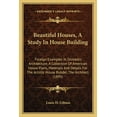 thumbnail image 1 of Beautiful Houses, A Study In House Building : Foreign Examples In Domestic Architecture, A Collection Of American House Plans, Materials And Details For The Artistic House Builder, The Architect (1895) (Paperback), 1 of 1