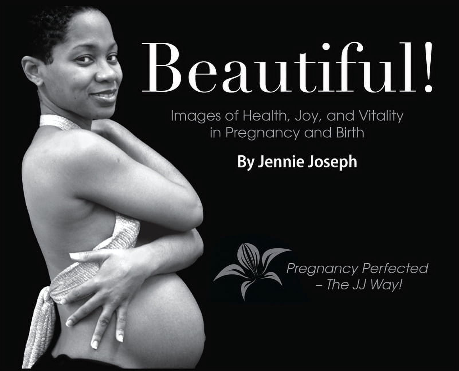 Beautiful! Images of Health, Joy, and Vitality in Pregnancy and Birth, (Hardcover)