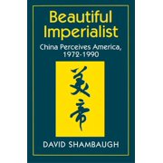 Beautiful Imperialist China Perceives America, 1972-1990, Paperback