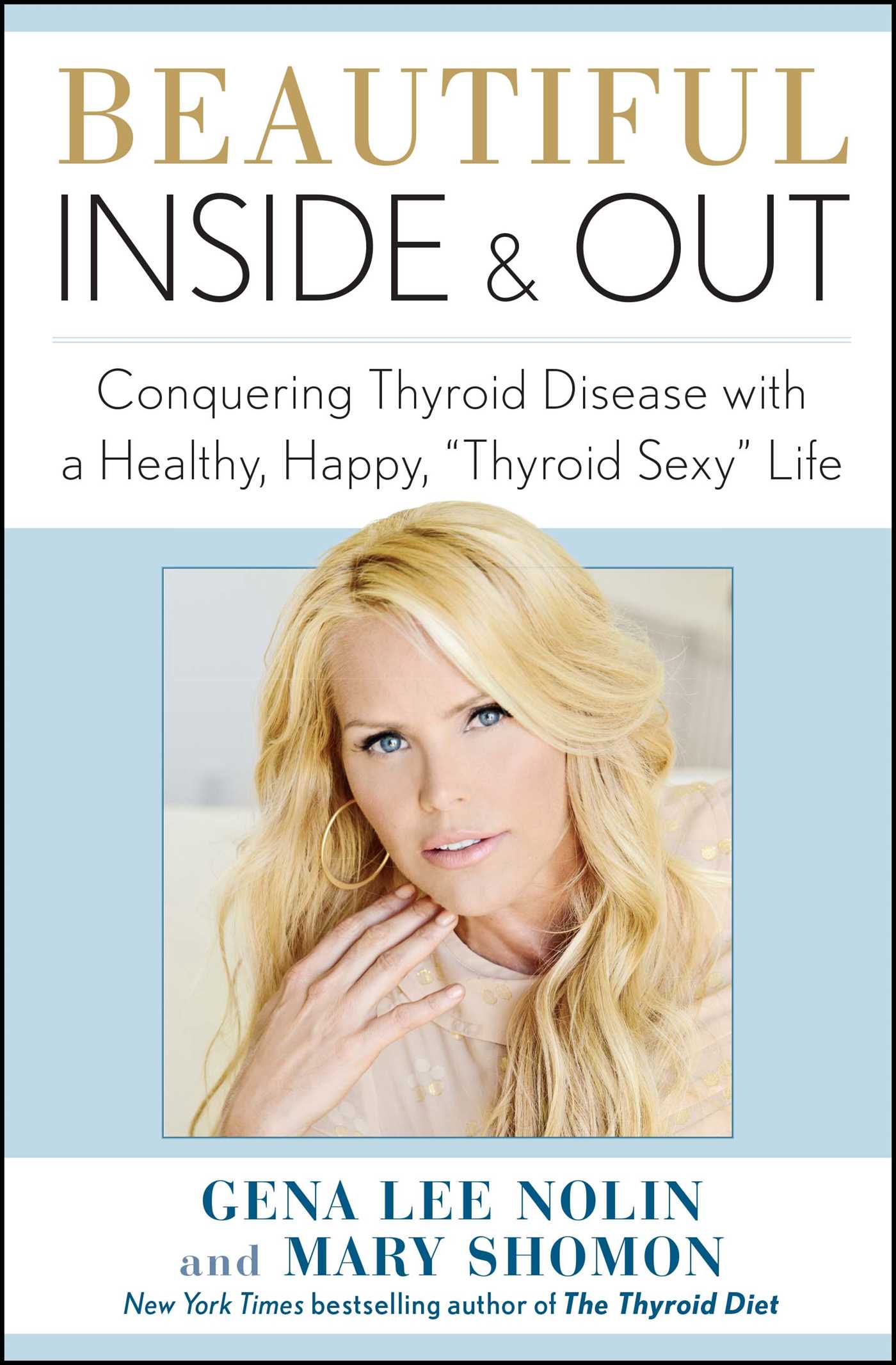 Beautiful Inside and Out : Conquering Thyroid Disease with a Healthy, Happy, "Thyroid Sexy" Life (Paperback)