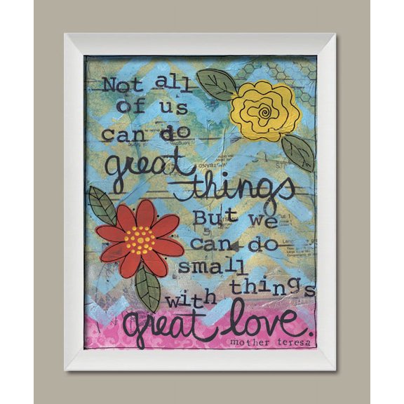Beautiful Inspirational "Not All of Us Can Do Great Things, But We Can Do Small Things with Great Love" Mother Theresa Floral; One 11x14 White Framed Print