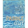 thumbnail image 1 of Beautiful Inspirational 'When In Doubt, Paddle Out" Nautical Print; One 11x14in Unframed Print, 1 of 1