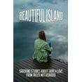 thumbnail image 1 of Beautiful Island: Shocking Stories About Hope & Love From Failed Motherhood: Story Of Love (Paperback), 1 of 1