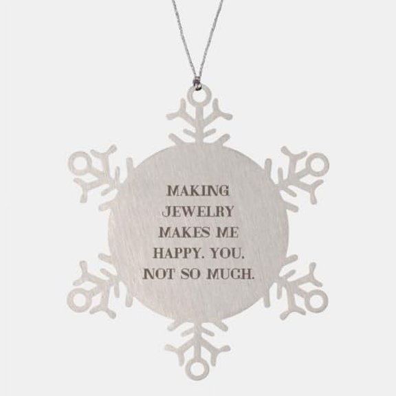 Beautiful Jewelry Making Gifts, Making Jewelry Makes Me Happy, Funny Birthday Snowflake Ornament for Men Women from Friends, Jewelry Making Supplies, Jewelry Making Tools, Jewelry Making Kits,