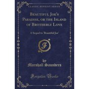 Beautiful Joe's Paradise, or the Island of Brotherly Love A Sequel to 'beautiful Joe' Classic Paperback by Marshall Saunders