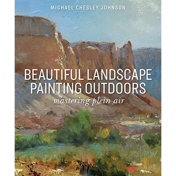 Pre-Owned Beautiful Landscape Painting Outdoors: Mastering Plein Air (Paperback) by Michael Johnson