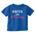 thumbnail image 1 of Beautiful Like Mommy Mothers Day Youth T Shirt Tee Girls Infant Toddler Brisco Brands 2T, 1 of 5