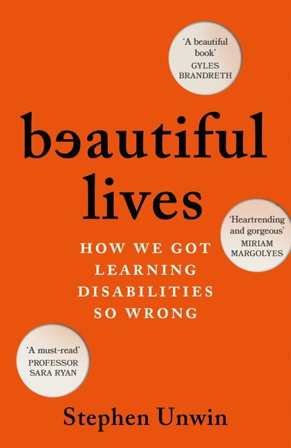 Beautiful Lives: How We Got Learning Disabilities So Wrong: The Startling and Rarely Told History of Learning Disabiliti, (Paperback)