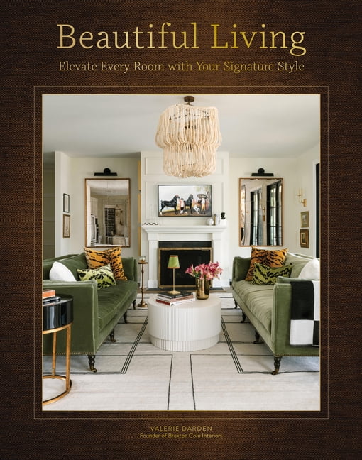 Beautiful Living: Elevate Every Room with Your Signature Style, (Hardcover)