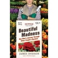 thumbnail image 1 of Pre-Owned Beautiful Madness: One Man's Journey Through Other People's Gardens Paperback, 1 of 1